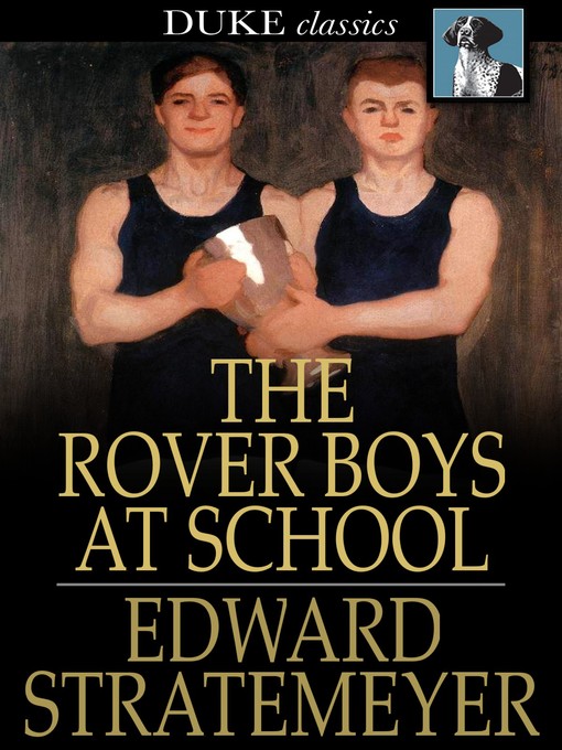 Titeldetails für The Rover Boys at School, or, The Cadets of Putnam Hall nach Edward Stratemeyer - Verfügbar